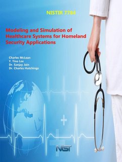 Modeling and Simulation of Healthcare Systems for Homeland Security Applications - Commerce, U. S. Department Of; McLean, Charles; Lee, Y. Tina
