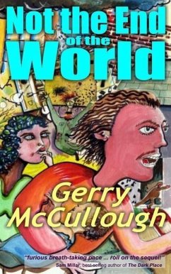 Not the End of the World: A comic fantasy novel, set in the not too distant future - McCullough, Gerry
