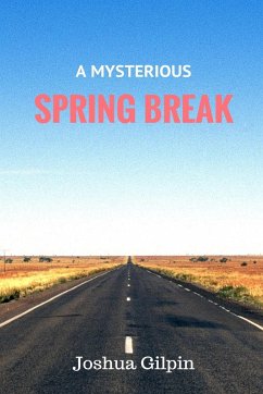 A Mysterious Spring Break - Gilpin, Joshua