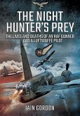 The Night Hunter's Prey: The Lives and Deaths of an RAF Gunner and a Luftwaffe Pilot