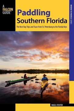 Paddling Southern Florida: A Guide to the Area's Greatest Paddling Adventures - Foster, Nigel