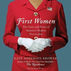 First Women: The Grace and Power of America's Modern First Ladies - Brower, Kate Andersen