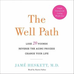 The Well Path: Lose 20 Pounds, Reverse the Aging Process, Change Your Life - Heskett, Jame