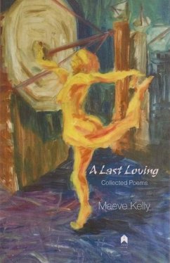 A Last Loving: Collected Poems - Kelly, Maeve