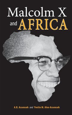 Malcolm X and Africa - Assensoh, A. B.; Alex-Assensoh, Yvette M.