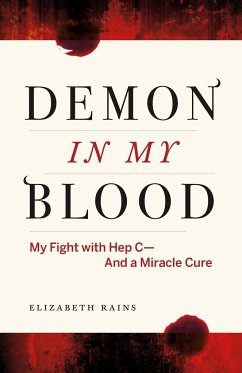 Demon in My Blood: My Fight with Hep C - And a Miracle Cure (Hepatitis C) - Rains, Elizabeth