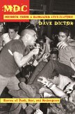 MDC: Memoir from a Damaged Civilization: Stories of Punk, Fear, and Redemption