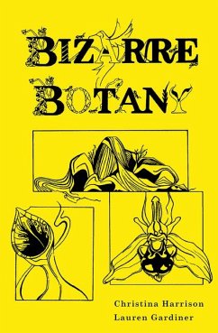 Bizarre Botany: An A-Z of Quirky and Awesome Plants - Harrison, Christina; Gardiner, Lauren