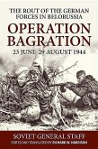 Operation Bagration, 23 June-29 August 1944: The Rout of the German Forces in Belorussia