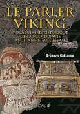 Le Parler Viking: Vocabulaire Historique de la Scandinavie Ancienne Et Médiévale