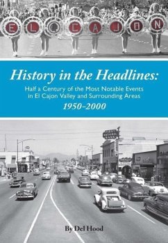 History in the Headlines: Half a Century of the Most Noatable Events in El Cajon Valley and Surrounding Areas - Hood, Del