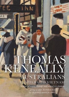 Australians: Flappers to Vietnam: Volume 3 - Keneally, Thomas