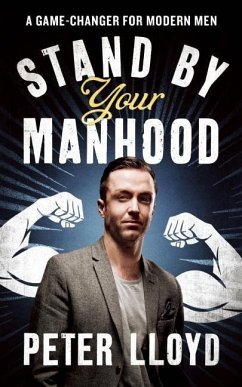 Stand by Your Manhood: A Survival Guide for the Modern Man - Lloyd, Peter