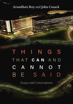 Things That Can and Cannot Be Said - Roy, Arundhati; Cusack, John