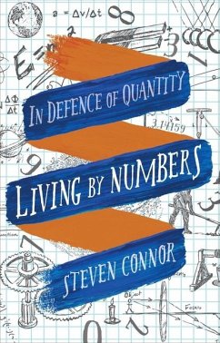 Living by Numbers: In Defence of Quantity - Connor, Steven