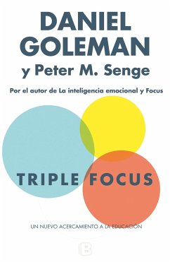 Triple Focus : un nuevo acercamiento a la educación - Goleman, Daniel; Senge, Peter M.