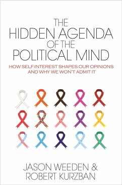 The Hidden Agenda of the Political Mind - Weeden, Jason; Kurzban, Robert O