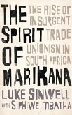 The Spirit of Marikana: The Rise of Insurgent Trade Unionism in South Africa