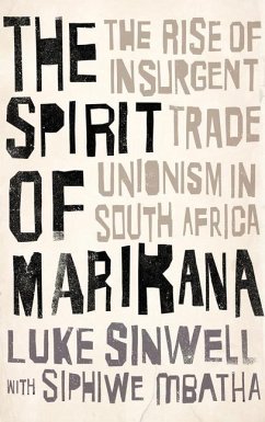 The Spirit of Marikana: The Rise of Insurgent Trade Unionism in South Africa - Sinwell, Luke; Mbatha, Siphiwe