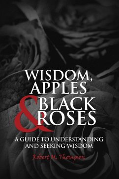 WISDOM, APPLES & BLACK ROSES - Thompson, Robert M.