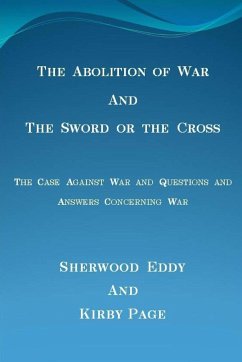 The Abolition of War and The Sword or the Cross - Eddy, Sherwood; Page, Kirby