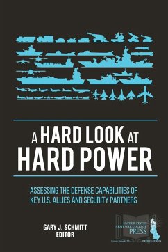 A Hard Look at Hard Power - Schmitt, Gary J.; Institute, Strategic Studies; Army War College, U. S.