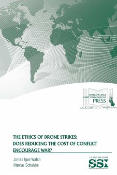 The Ethics of Drone Strikes - Walsh, James Igoe; Institute, Strategic Studies; Army War College, U. S.