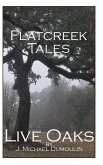 Flatcreek Tales, &quote;Live Oaks&quote;