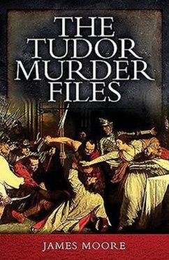 Tudor Murder Files - Moore, James