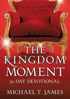 The Kingdom Moment - James, Michael T.