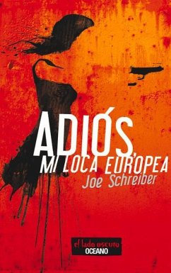 Adiós, Mi Loca Europea - Schreiber, Joe