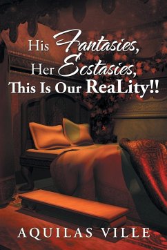 His Fantasies, Her Ecstasies, This Is Our Reality!!