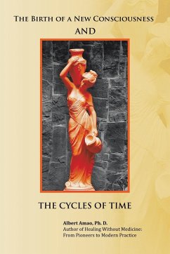 The Birth of a New Consciousness and the Cycles of Time - Amao Ph. D., Albert