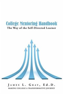 College Mentoring Handbook: The Way of the Self-Directed Learner - Gray Ed D., James L.