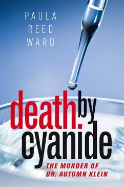 Death by Cyanide: The Murder of Dr. Autumn Klein - Ward, Paula Reed