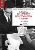 Il ruolo del credito nell'economia italiana (1861-2013) Il ruolo del credito nell'economia italiana (1861-2013)