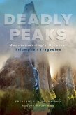 Deadly Peaks: Mountaineering's Greatest Triumphs and Tragedies