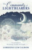Community of Lightbearers: Seven Stories of Reclaiming Wonder and Delight