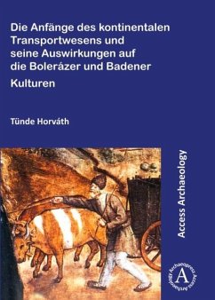 Cover Die Anfange des kontinentalen Transportwesens und seine Auswirkungen auf die Bolerazer und Badener Kulturen