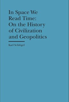 In Space We Read Time: On the History of Civilization and Geopolitics - Schlögel, Karl
