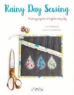 Rainy Day Sewing: 18 Sewing Projects to Brighten Every Day - Sinibaldi, Amy; Czepuryk, Kristyne