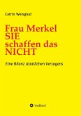 Frau Merkel SIE schaffen das NICHT