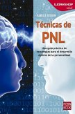 Técnicas de Pnl: Una Guía Práctica de Estrategias Para El Desarrollo Óptimo de la Personalidad