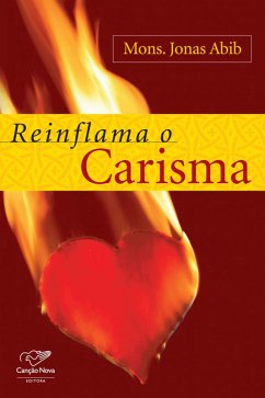 Reinflama o carisma (eBook, ePUB) - Abib, Monsenhor Jonas