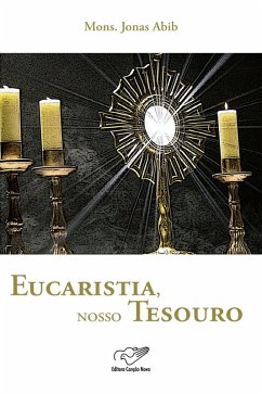 Eucaristia, nosso tesouro (eBook, ePUB) - Abib, Monsenhor Jonas