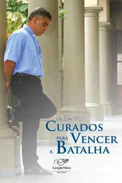 Curados para vencer a batalha (eBook, ePUB) - Padre Léo