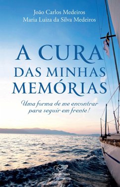 A cura das minhas memórias (eBook, ePUB) - Medeiros, João Carlos; Medeiros, Maria Luiza da Silva