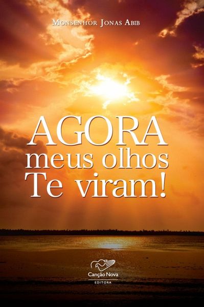 Agora meus olhos Te viram! (eBook, ePUB) Agora meus olhos Te viram! (eBook, ePUB)