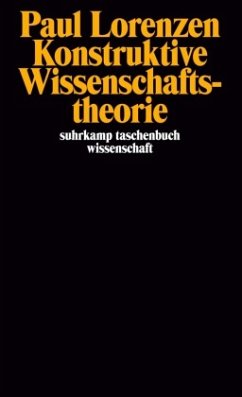 Konstruktive Wissenschaftstheorie - Lorenzen, Paul