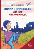 Jonny Himmelblau und der Millionenvogel / Jonny Himmelblau Bd.2